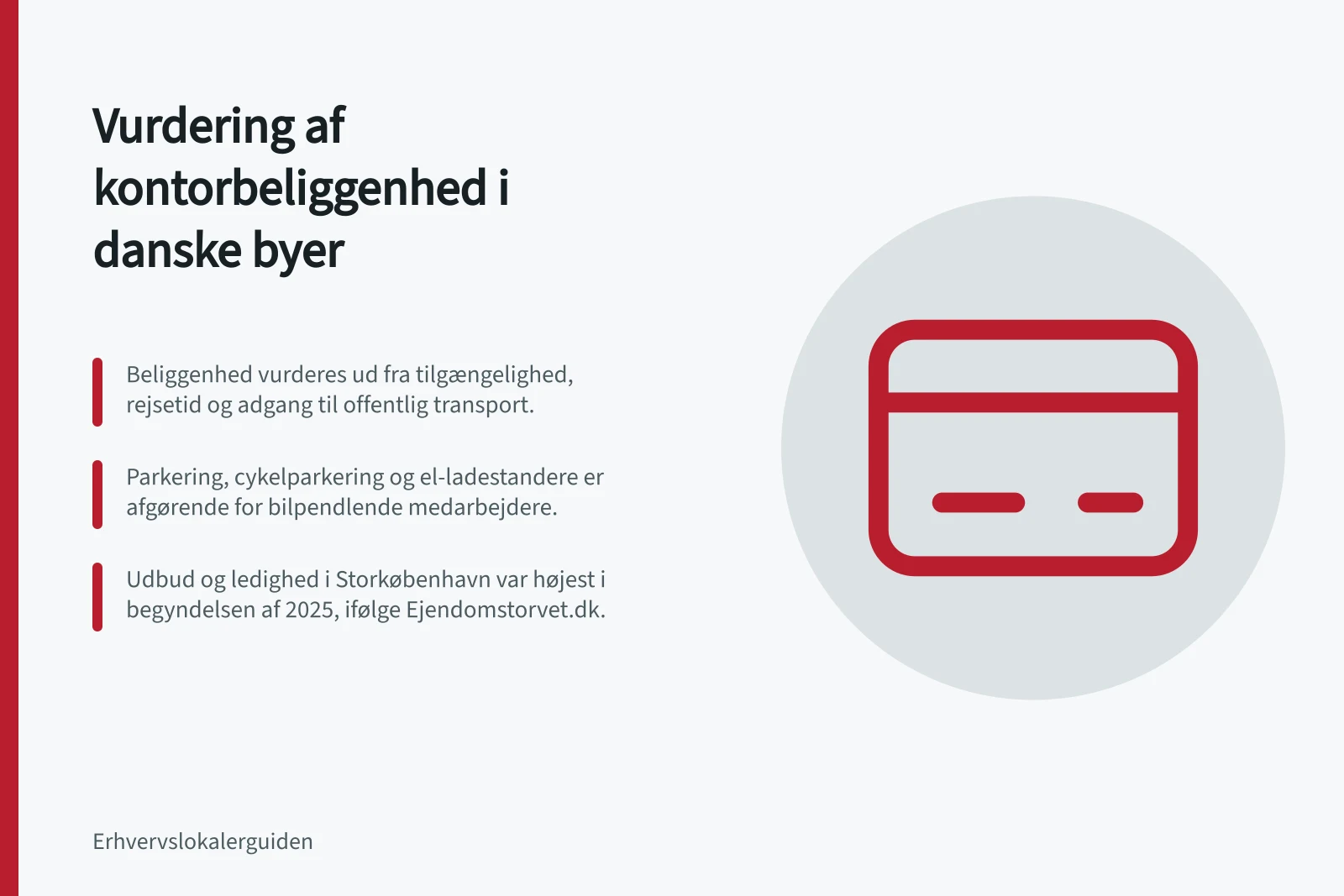 Vurdering af kontorbeliggenhed i danske byer: Beliggenhed vurderes ud fra tilgængelighed, rejsetid og adgang til offentlig transport.; Parkering, cykelparkering og el-ladestandere er afgørende for bilpendlende medarbejdere.; Udbud og ledighed i Storkøbenhavn var højest i begyndelsen af 2025, ifølge Ejendomstorvet.dk.